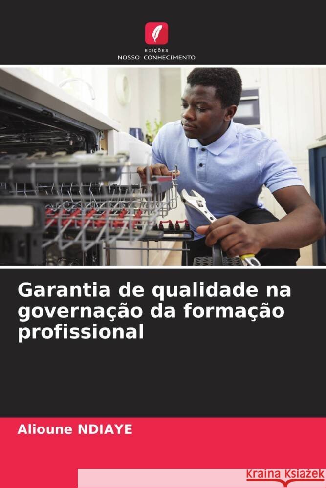 Garantia de qualidade na governa??o da forma??o profissional Alioune Ndiaye 9786207296811 Edicoes Nosso Conhecimento