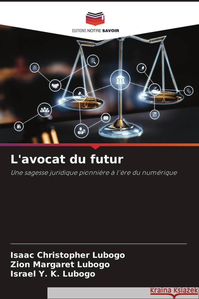 L'avocat du futur Isaac Christopher Lubogo Zion Margaret Lubogo Israel Y. K. Lubogo 9786207297245