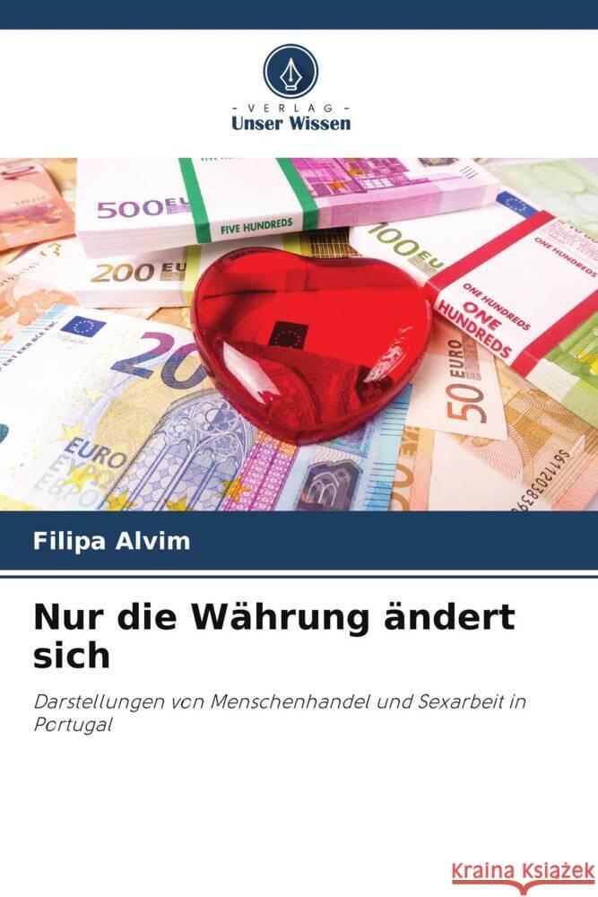 Nur die W?hrung ?ndert sich Filipa Alvim 9786207298433 Verlag Unser Wissen
