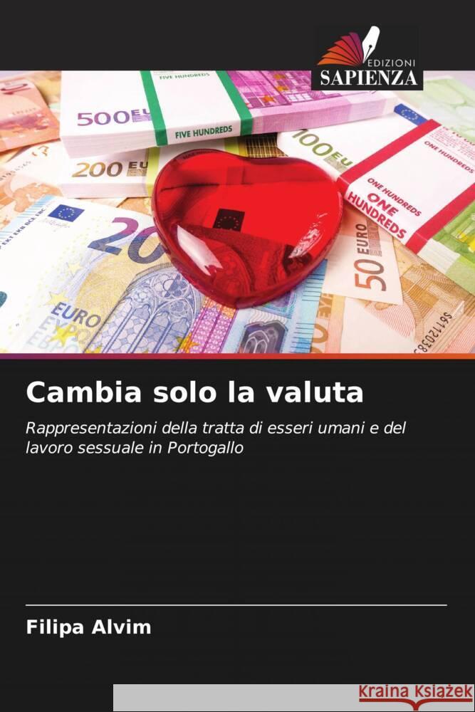Cambia solo la valuta Filipa Alvim 9786207298471 Edizioni Sapienza