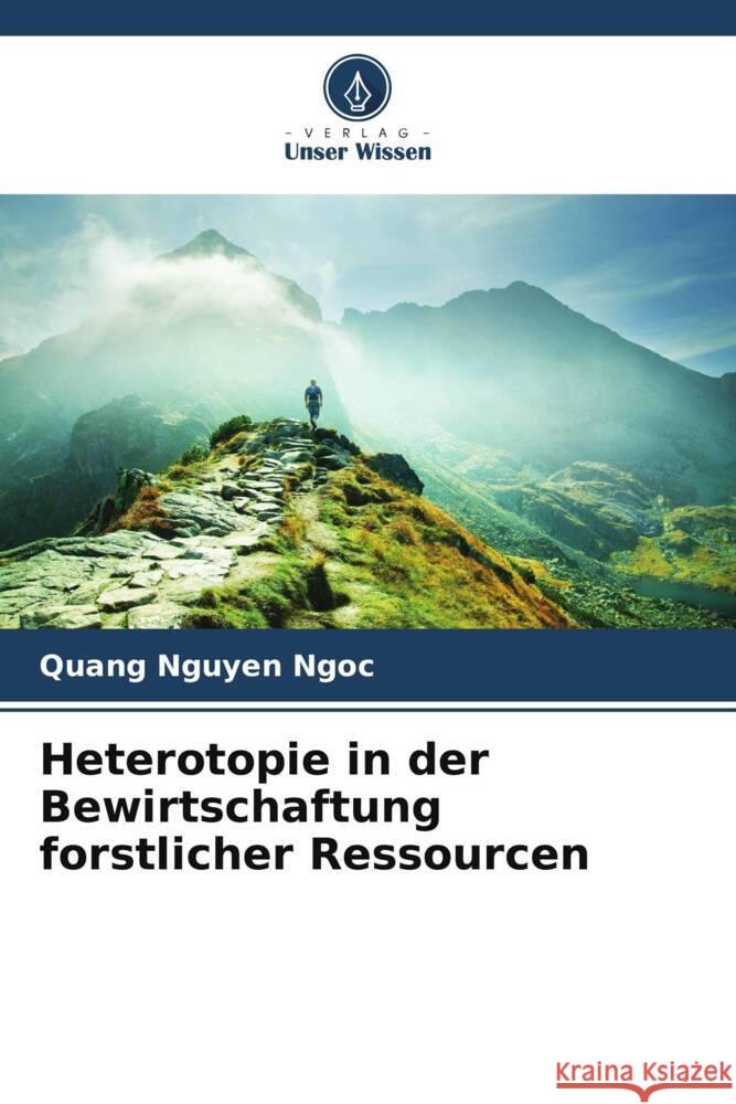 Heterotopie in der Bewirtschaftung forstlicher Ressourcen Quang Nguye 9786207298686