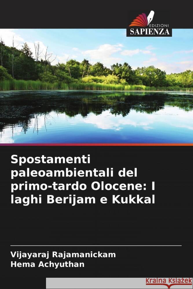 Spostamenti paleoambientali del primo-tardo Olocene: I laghi Berijam e Kukkal Vijayaraj Rajamanickam Hema Achyuthan 9786207298921