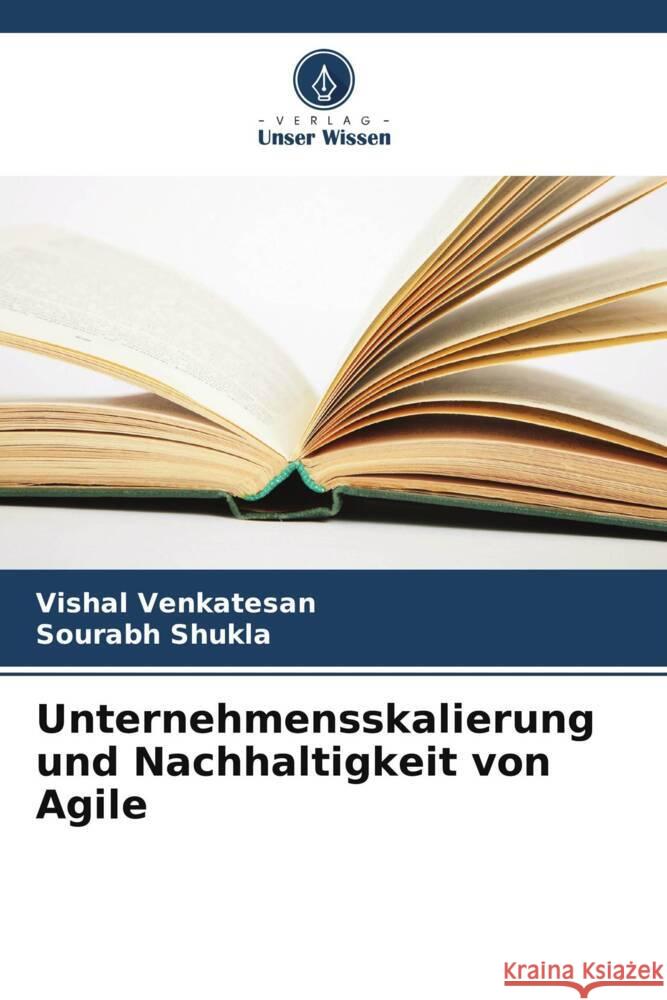 Unternehmensskalierung und Nachhaltigkeit von Agile Vishal Venkatesan Sourabh Shukla 9786207299133