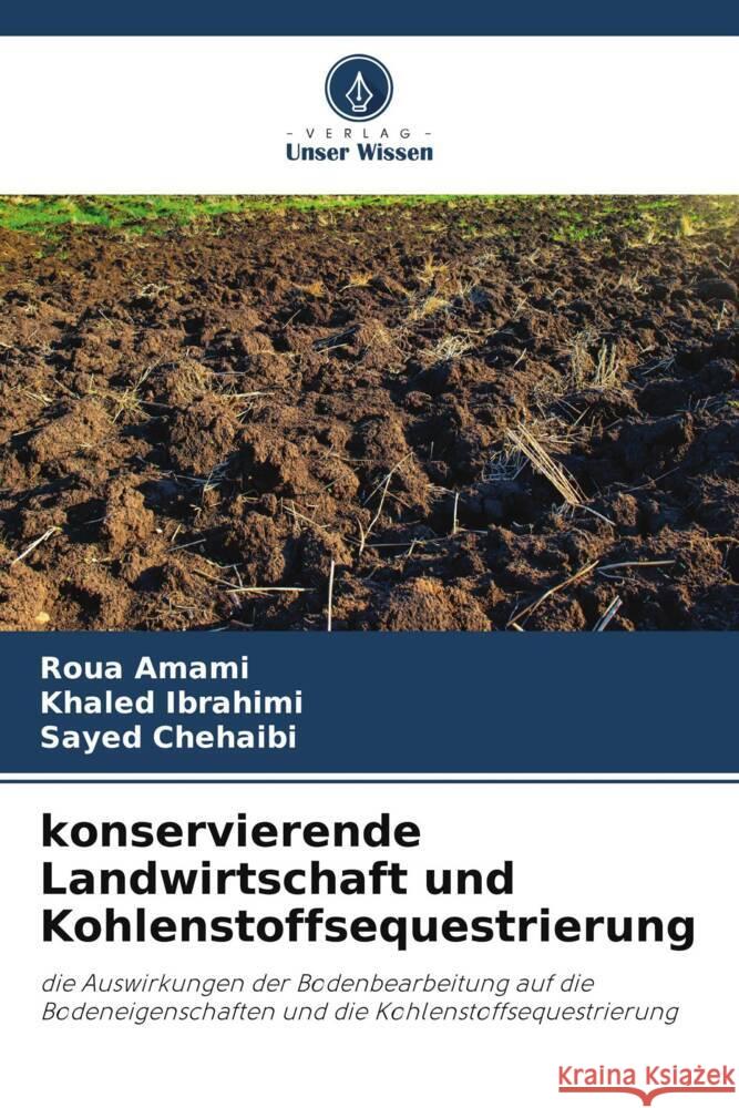 konservierende Landwirtschaft und Kohlenstoffsequestrierung Roua Amami Khaled Ibrahimi Sayed Chehaibi 9786207299621