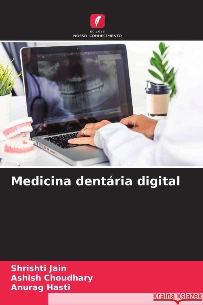 Medicina dent?ria digital Shrishti Jain Ashish Choudhary Anurag Hasti 9786207301034 Edicoes Nosso Conhecimento