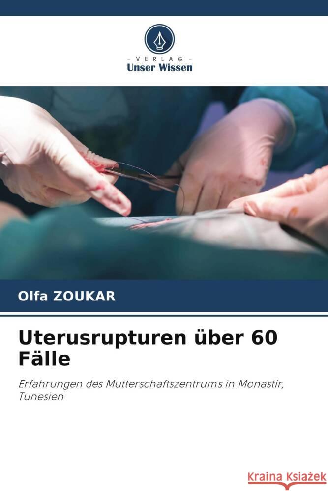 Uterusrupturen ?ber 60 F?lle Olfa Zoukar 9786207301126