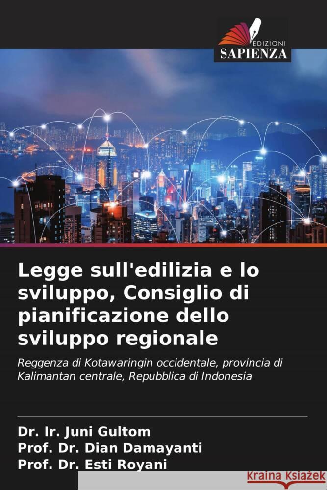 Legge sull'edilizia e lo sviluppo, Consiglio di pianificazione dello sviluppo regionale Ir Juni Gultom Prof Dian Damayanti Prof Esti Royani 9786207301621