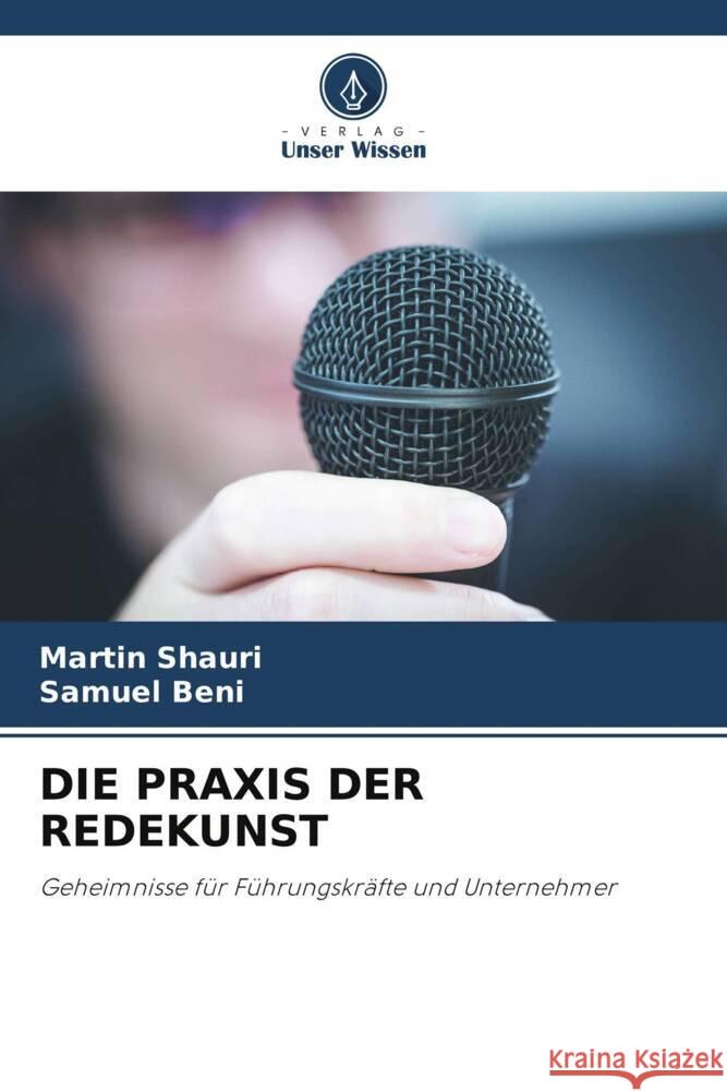 Die PRAXIS Der Redekunst Martin Shauri Samuel Beni 9786207301775