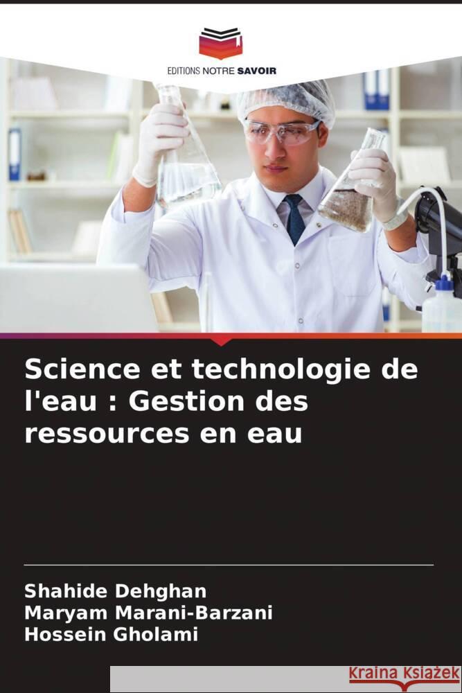 Science et technologie de l'eau: Gestion des ressources en eau Shahide Dehghan Maryam Marani-Barzani Hossein Gholami 9786207303717 Editions Notre Savoir