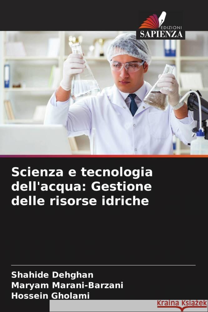 Scienza e tecnologia dell'acqua: Gestione delle risorse idriche Shahide Dehghan Maryam Marani-Barzani Hossein Gholami 9786207303724 Edizioni Sapienza