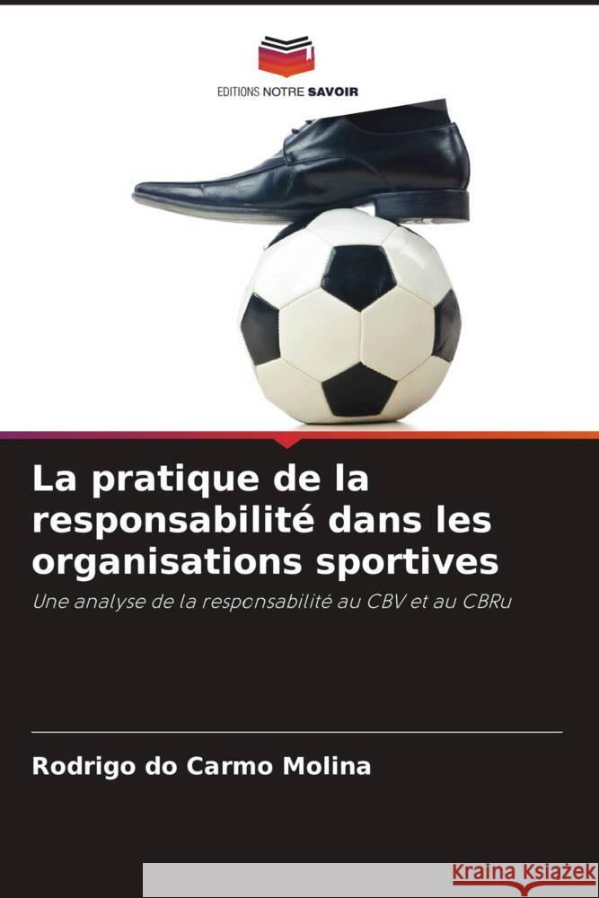 La pratique de la responsabilit? dans les organisations sportives Rodrigo D 9786207304202 Editions Notre Savoir