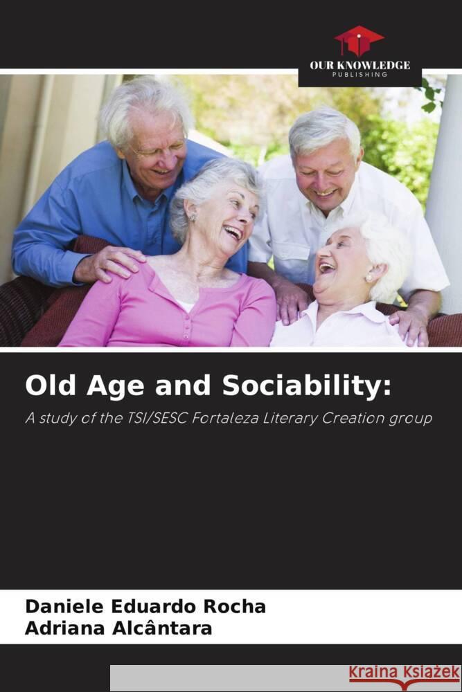Old Age and Sociability Daniele Eduardo Rocha Adriana Alc?ntara 9786207304691