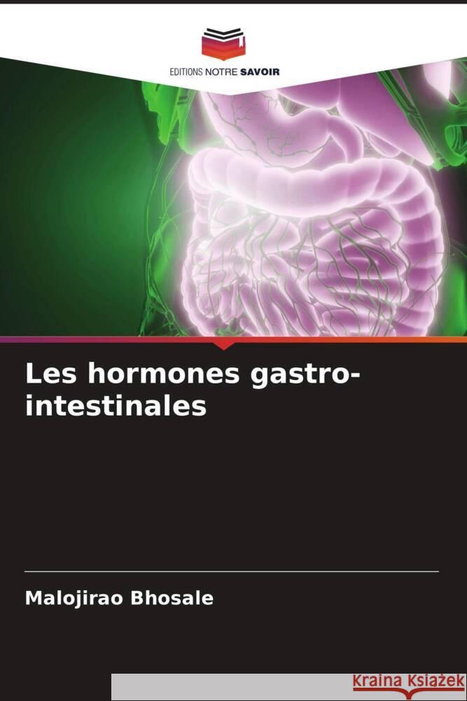 Les hormones gastro-intestinales Malojirao Bhosale 9786207305155