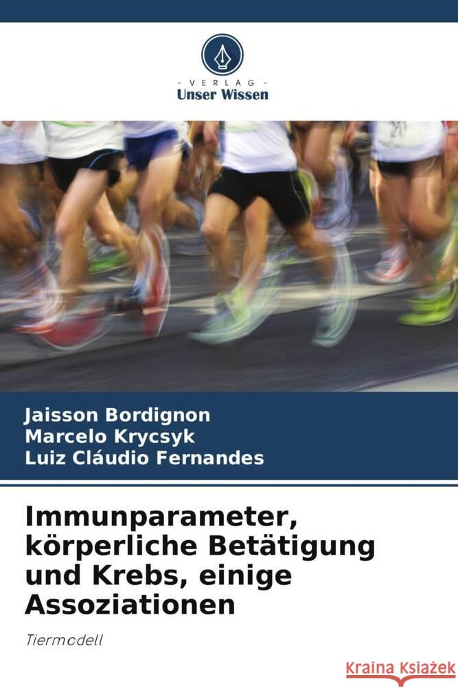 Immunparameter, k?rperliche Bet?tigung und Krebs, einige Assoziationen Jaisson Bordignon Marcelo Krycsyk Luiz Cl?udio Fernandes 9786207305919