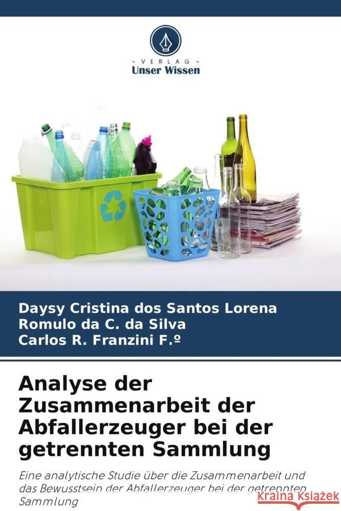 Analyse der Zusammenarbeit der Abfallerzeuger bei der getrennten Sammlung Daysy Cristina Do Romulo Da C. D Carlos R. Franzin 9786207306121