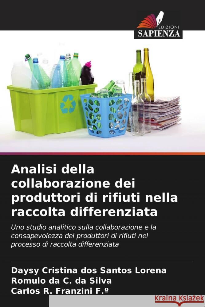 Analisi della collaborazione dei produttori di rifiuti nella raccolta differenziata Daysy Cristina Do Romulo Da C. D Carlos R. Franzin 9786207306152