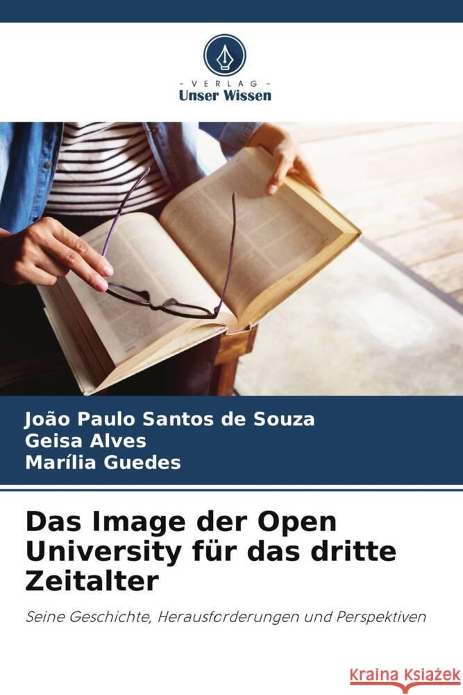 Das Image der Open University f?r das dritte Zeitalter Jo?o Paulo Santo Geisa Alves Mar?lia Guedes 9786207306350 Verlag Unser Wissen