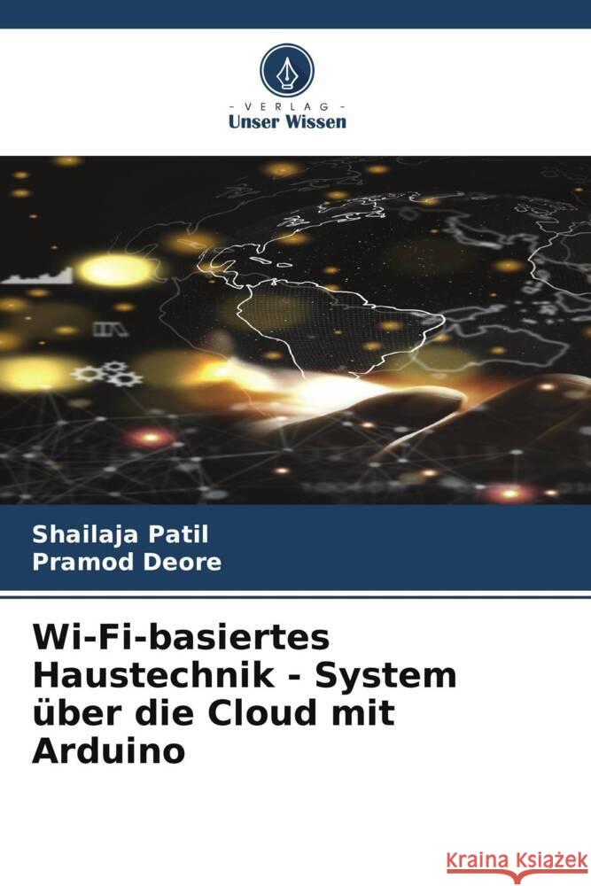 Wi-Fi-basiertes Haustechnik - System ?ber die Cloud mit Arduino Shailaja Patil Pramod Deore 9786207306541