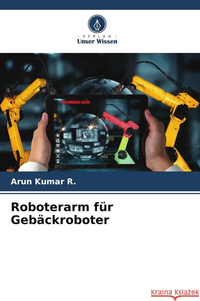 Roboterarm f?r Geb?ckroboter Arun Kumar R 9786207307340