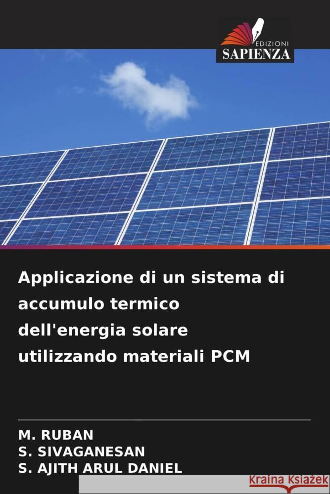 Applicazione di un sistema di accumulo termico dell'energia solare utilizzando materiali PCM M. Ruban S. Sivaganesan S. Ajith Arul Daniel 9786207307371