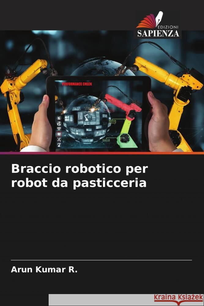 Braccio robotico per robot da pasticceria Arun Kumar R 9786207307388