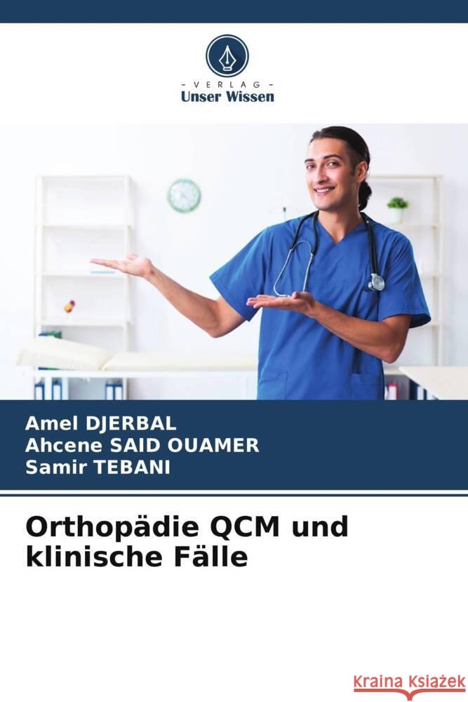 Orthop?die QCM und klinische F?lle Amel Djerbal Ahcene Sai Samir Tebani 9786207307487