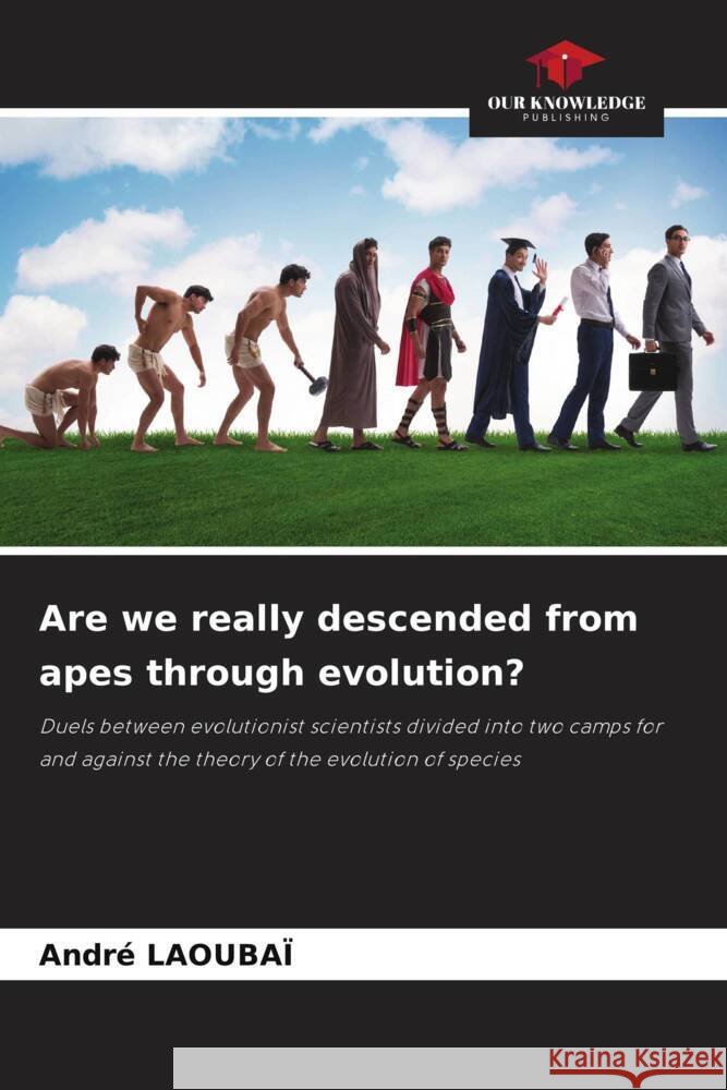Are we really descended from apes through evolution? Andr? Laouba? 9786207307616