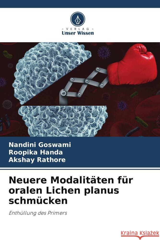 Neuere Modalit?ten f?r oralen Lichen planus schm?cken Nandini Goswami Roopika Handa Akshay Rathore 9786207307722