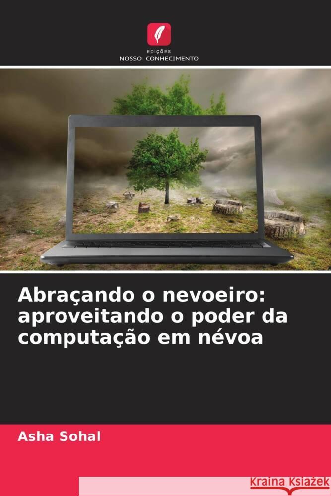 Abra?ando o nevoeiro: aproveitando o poder da computa??o em n?voa Asha Sohal 9786207308378 Edicoes Nosso Conhecimento