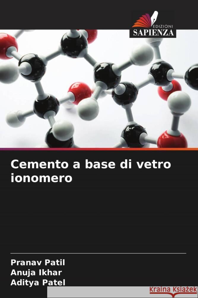 Cemento a base di vetro ionomero Pranav Patil Anuja Ikhar Aditya Patel 9786207308668 Edizioni Sapienza