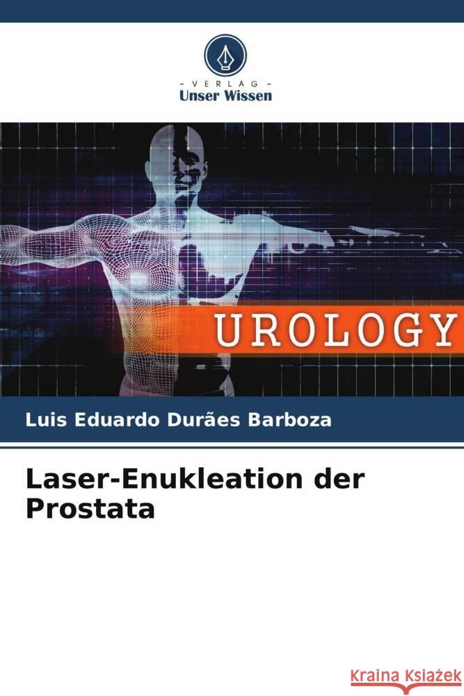 Laser-Enukleation der Prostata Luis Eduardo Dur?es Barboza 9786207310814