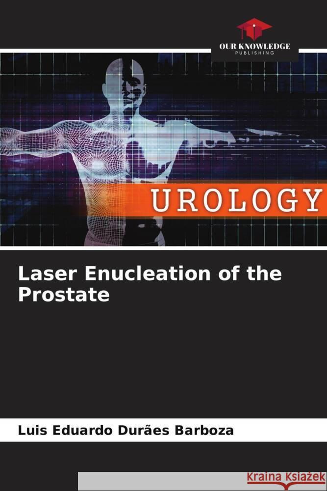 Laser Enucleation of the Prostate Luis Eduardo Dur?es Barboza 9786207310852