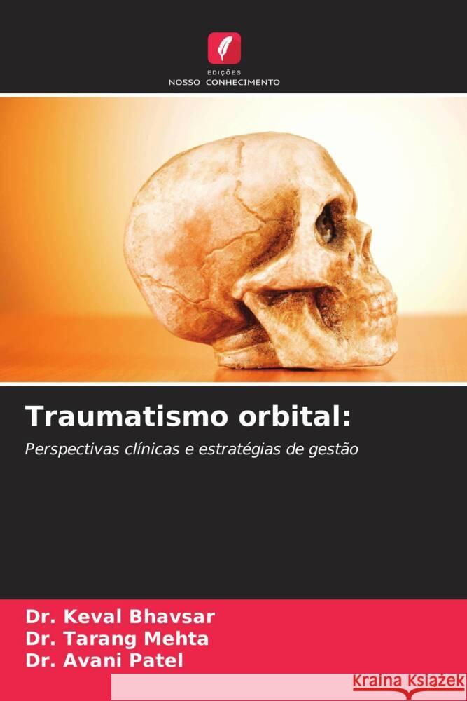 Traumatismo orbital Keval Bhavsar Tarang Mehta Avani Patel 9786207311132