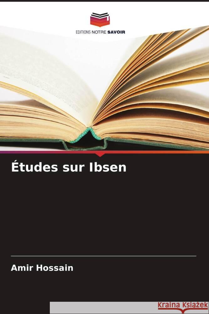 ?tudes sur Ibsen Amir Hossain 9786207311330 Editions Notre Savoir