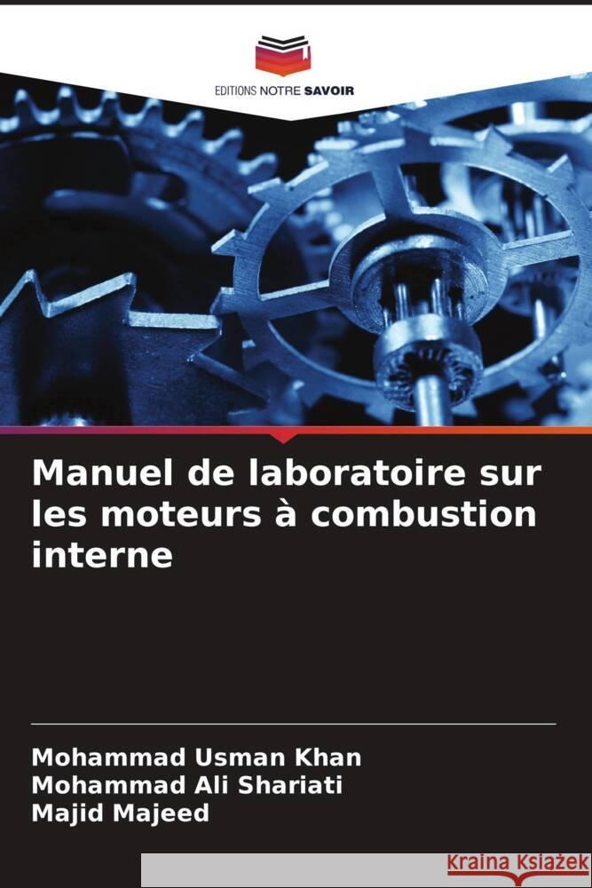 Manuel de laboratoire sur les moteurs ? combustion interne Mohammad Usman Khan Mohammad Ali Shariati Majid Majeed 9786207311538