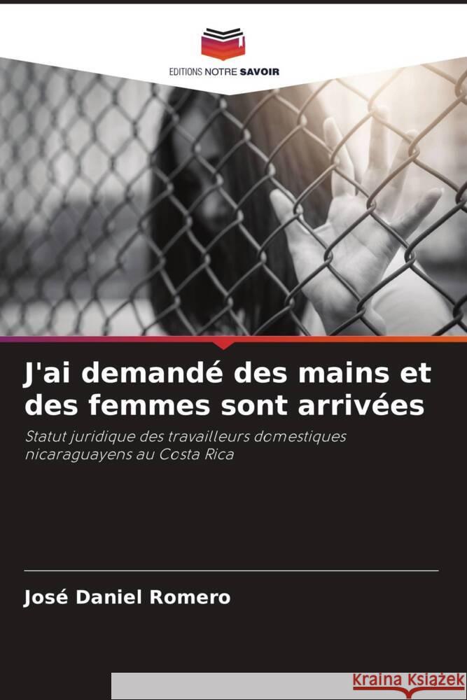 J'ai demand? des mains et des femmes sont arriv?es Jos? Daniel Romero 9786207311859 Editions Notre Savoir