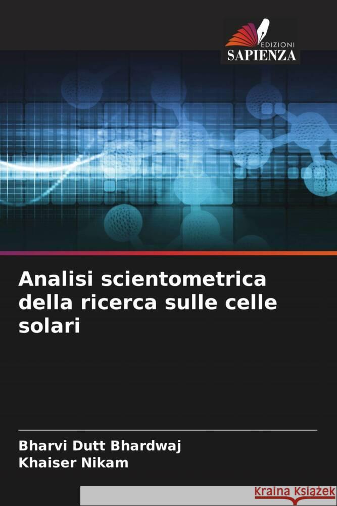 Analisi scientometrica della ricerca sulle celle solari Bharvi Dut Khaiser Nikam 9786207312177 Edizioni Sapienza