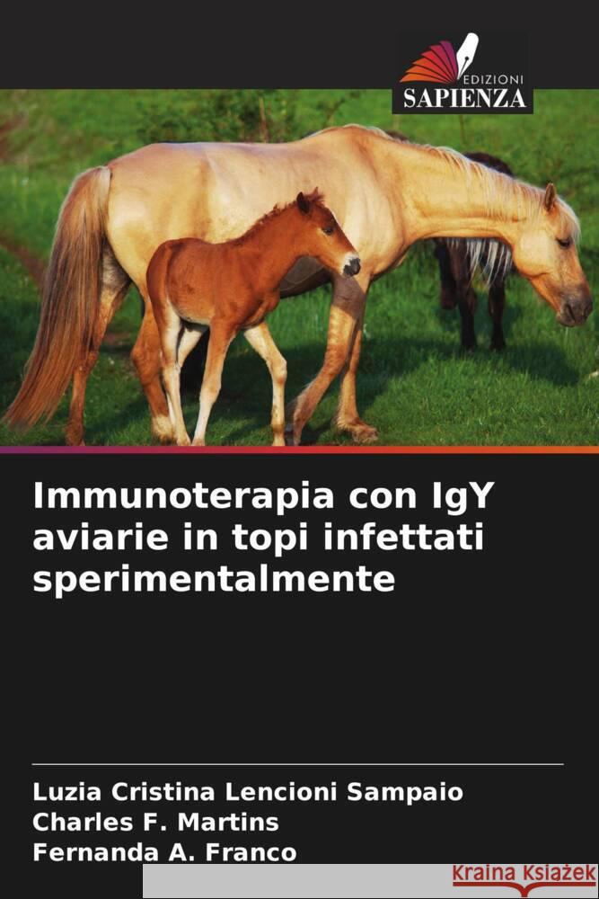 Immunoterapia con IgY aviarie in topi infettati sperimentalmente Luzia Cristina Lencion Charles F. Martins Fernanda A 9786207312559