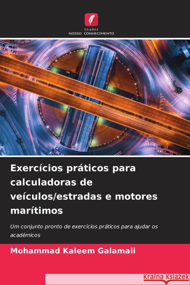 Exerc?cios pr?ticos para calculadoras de ve?culos/estradas e motores mar?timos Mohammad Kaleem Galamali 9786207312672 Edicoes Nosso Conhecimento