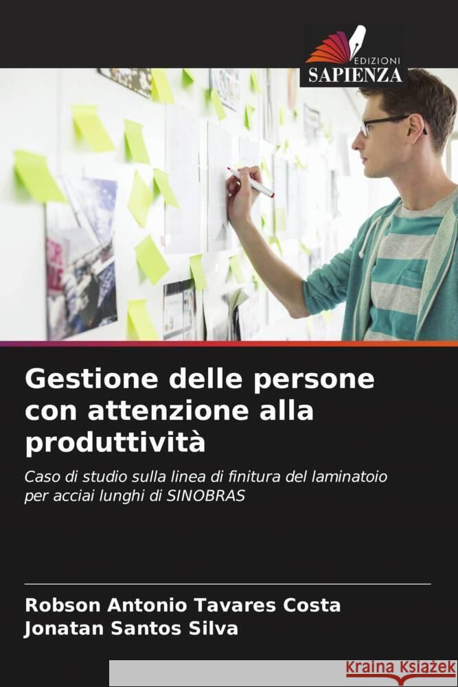 Gestione delle persone con attenzione alla produttività Tavares Costa, Robson Antonio, Santos Silva, Jonatan 9786207312733 Edizioni Sapienza