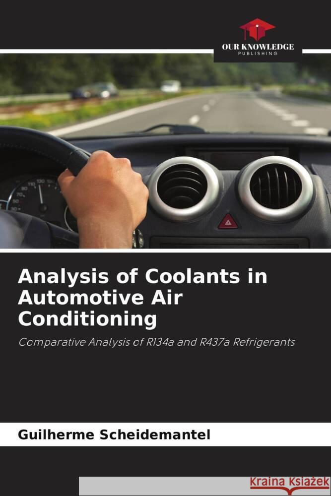 Analysis of Coolants in Automotive Air Conditioning Guilherme Scheidemantel 9786207313280