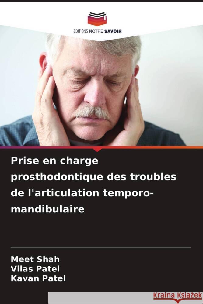 Prise en charge prosthodontique des troubles de l'articulation temporo-mandibulaire Meet Shah Vilas Patel Kavan Patel 9786207314232 Editions Notre Savoir