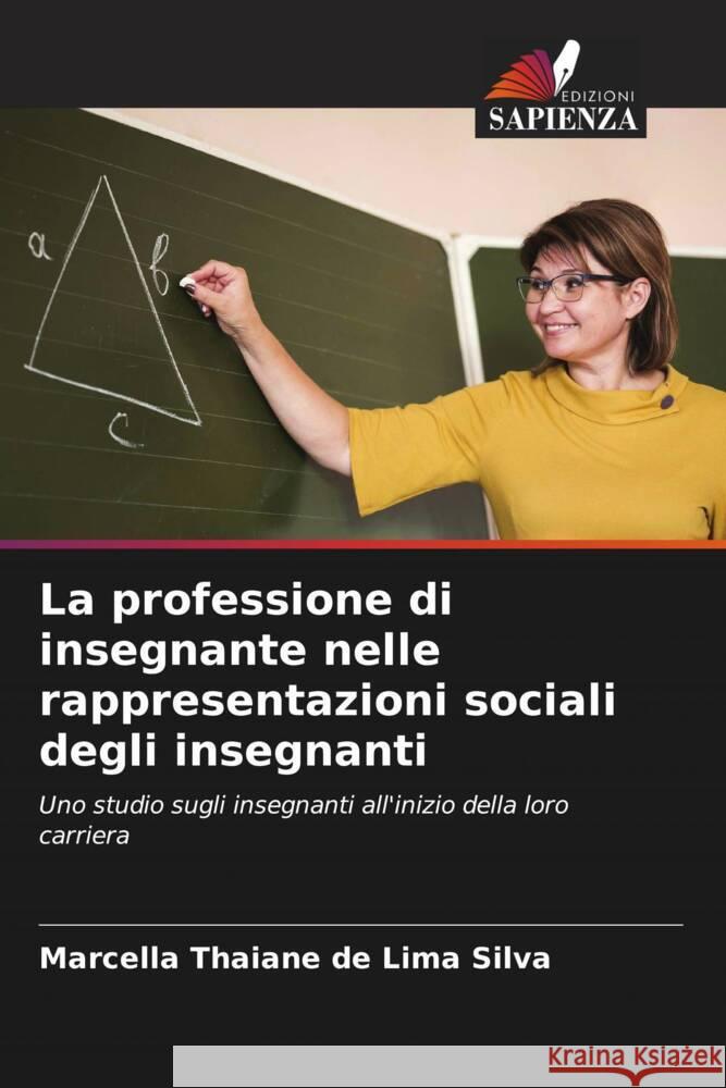 La professione di insegnante nelle rappresentazioni sociali degli insegnanti Marcella Thaian 9786207314300 Edizioni Sapienza