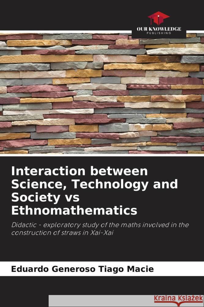Interaction between Science, Technology and Society vs Ethnomathematics Eduardo Generoso Tiago Macie 9786207314331 Our Knowledge Publishing