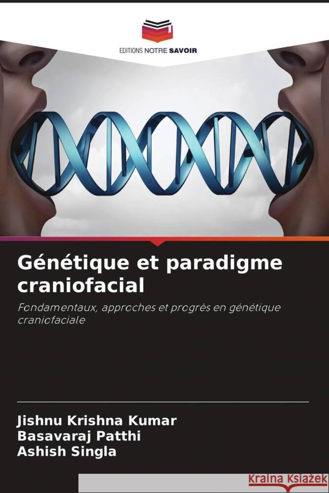 G?n?tique et paradigme craniofacial Jishnu Krishn Basavaraj Patthi Ashish Singla 9786207314706 Editions Notre Savoir