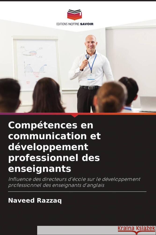 Comp?tences en communication et d?veloppement professionnel des enseignants Naveed Razzaq 9786207315109