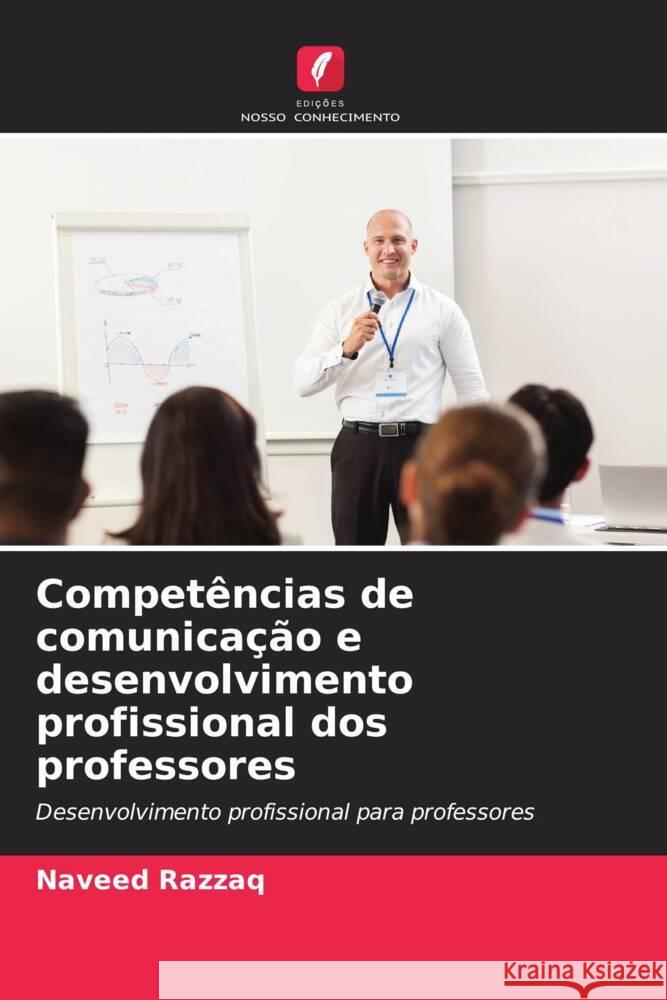 Compet?ncias de comunica??o e desenvolvimento profissional dos professores Naveed Razzaq 9786207315116