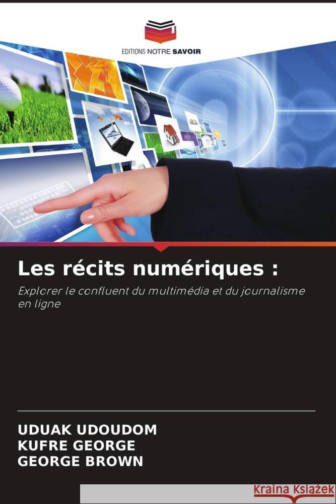 Les r?cits num?riques Uduak Udoudom Kufre George George Brown 9786207315574 Editions Notre Savoir
