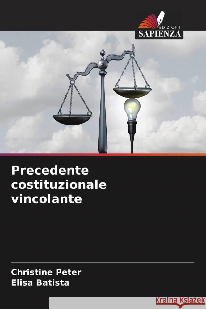 Precedente costituzionale vincolante Christine Peter Elisa Batista 9786207315659 Edizioni Sapienza