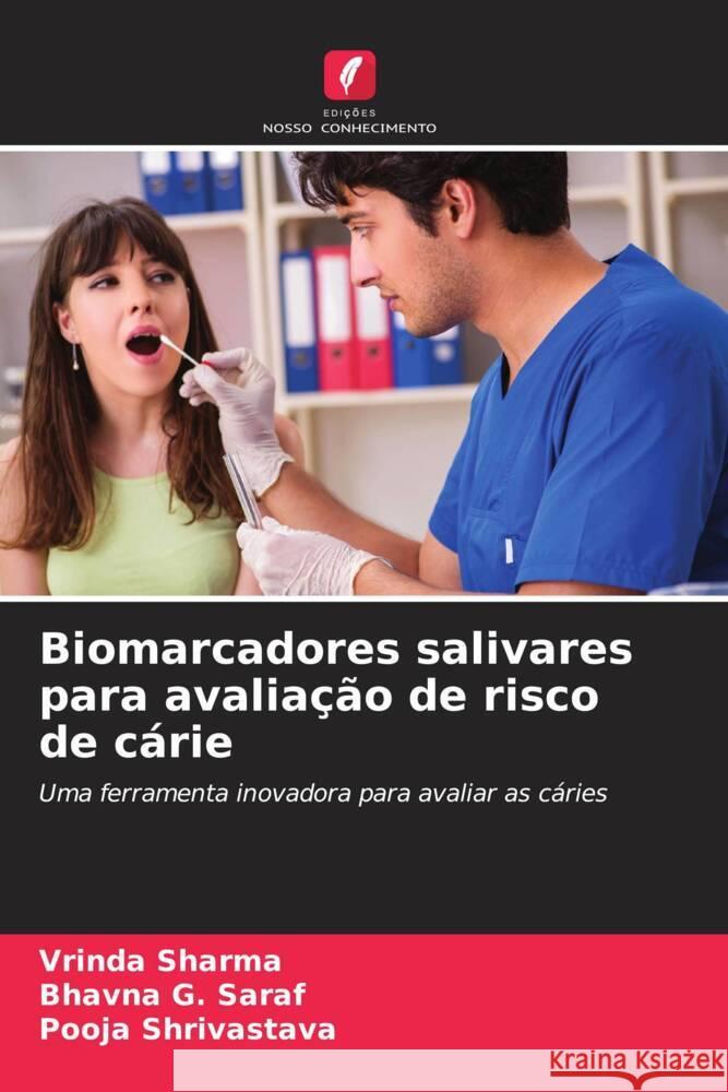 Biomarcadores salivares para avalia??o de risco de c?rie Vrinda Sharma Bhavna G Pooja Shrivastava 9786207316779